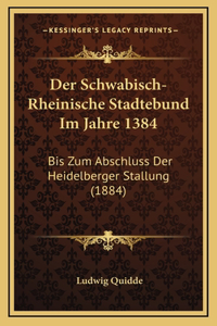 Der Schwabisch-Rheinische Stadtebund Im Jahre 1384