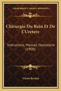 Chirurgie Du Rein Et De L'Uretere