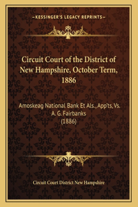 Circuit Court of the District of New Hampshire, October Term, 1886