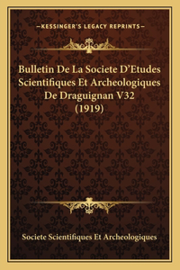Bulletin De La Societe D'Etudes Scientifiques Et Archeologiques De Draguignan V32 (1919)