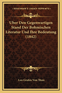 Uber Den Gegenwartigen Stand Der Bohmischen Literatur Und Ihre Bedeutung (1842)