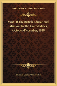 Visit Of The British Educational Mission To The United States, October-December, 1918