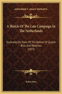 A Sketch Of The Late Campaign In The Netherlands