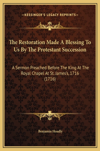 The Restoration Made A Blessing To Us By The Protestant Succession