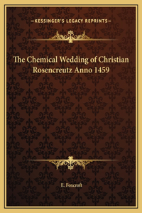 Chemical Wedding of Christian Rosencreutz Anno 1459