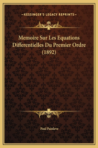 Memoire Sur Les Equations Differentielles Du Premier Ordre (1892)