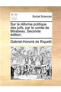 Sur la réforme politique des juifs, par le comte de Mirabeau. Seconde édition.