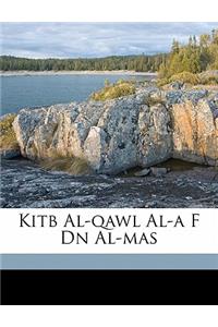 Kitb Al-Qawl Al-A F Dn Al-Mas