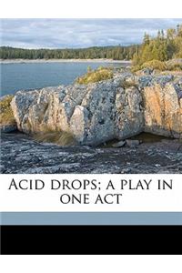 Acid Drops; A Play in One Act