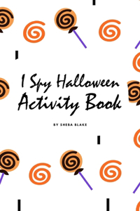 I Spy Halloween Activity Book for Toddlers / Children (6x9 Coloring Book / Activity Book)