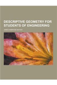 Descriptive Geometry for Students of Engineering