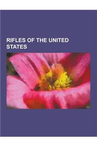 Rifles of the United States: M16 Rifle, Krag-Jorgensen, M1 Garand, M4 Carbine, M1918 Browning Automatic Rifle, M14 Rifle, Winchester Rifle, M1903 S