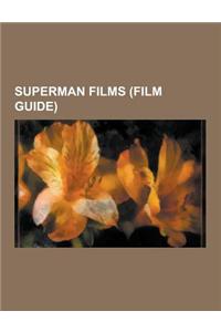 Superman Films (Film Guide): Superman, Superman in Film, Superman II: The Richard Donner Cut, Superman Returns, Superman Music, Superman IV: The Qu