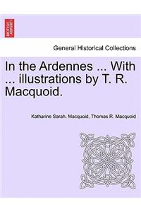 In the Ardennes ... with ... Illustrations by T. R. Macquoid.