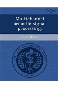 Multichannel Acoustic Signal Processing