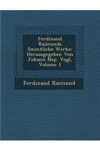 Ferdinand Raimunds S�mmtliche Werke