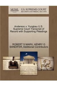 Anderson V. Yungkau U.S. Supreme Court Transcript of Record with Supporting Pleadings