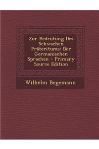 Zur Bedeutung Des Schwachen Prateritums: Der Germanischen Sprachen