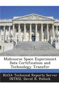 Midcourse Space Experiment Data Certification and Technology Transfer