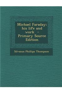 Michael Faraday; His Life and Work