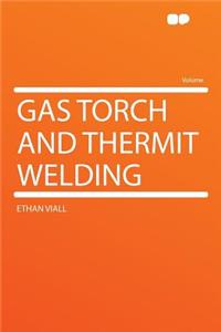 Gas Torch and Thermit Welding