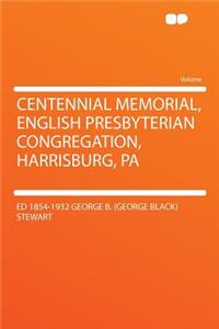 Centennial Memorial, English Presbyterian Congregation, Harrisburg, Pa