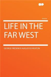 Life in the Far West