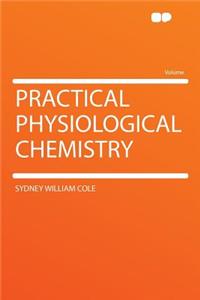 Practical Physiological Chemistry