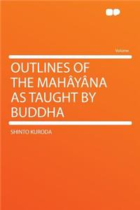 Outlines of the Mahayana as Taught by Buddha