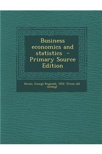 Business Economics and Statistics - Primary Source Edition