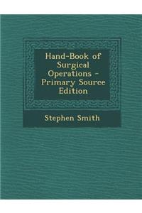 Hand-Book of Surgical Operations - Primary Source Edition
