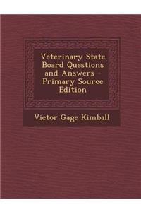 Veterinary State Board Questions and Answers - Primary Source Edition