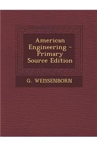 American Engineering - Primary Source Edition