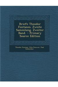 Briefe Theodor Fontanes. Zweite Sammlung. Zweiter Band. - Primary Source Edition