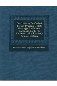 Des Lettres de Cachet Et Des Prisons D'Etat