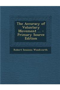 The Accuracy of Voluntary Movement ... - Primary Source Edition