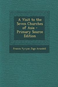 A Visit to the Seven Churches of Asia - Primary Source Edition