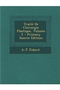 Traite de Chirurgie Plastique, Volume 2 - Primary Source Edition