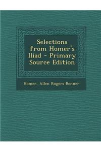 Selections from Homer's Iliad - Primary Source Edition