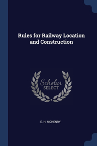 Rules for Railway Location and Construction