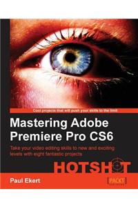 Mastering Adobe Premiere Pro Cs6 Hotshot