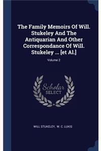 Family Memoirs Of Will. Stukeley And The Antiquarian And Other Correspondance Of Will. Stukeley ... [et Al.]; Volume 2