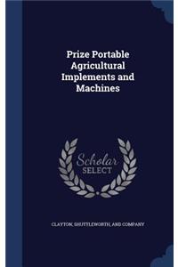 Prize Portable Agricultural Implements and Machines