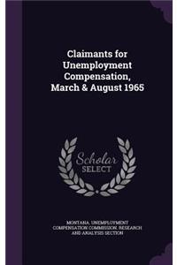 Claimants for Unemployment Compensation, March & August 1965