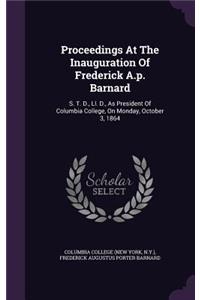Proceedings At The Inauguration Of Frederick A.p. Barnard