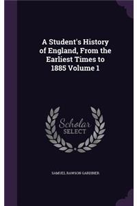 A Student's History of England, from the Earliest Times to 1885 Volume 1