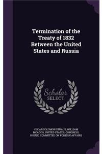 Termination of the Treaty of 1832 Between the United States and Russia