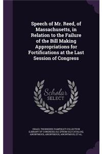 Speech of Mr. Reed, of Massachusetts, in Relation to the Failure of the Bill Making Appropriations for Fortifications at the Last Session of Congress