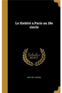 Le théâtrè a Paris au 18e sìecle