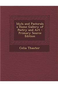 Idyls and Pastorals a Home Gallery of Poetry and Art